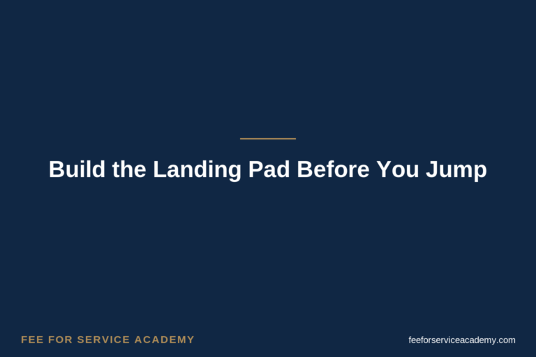Build the Landing Pad Before You Jump
